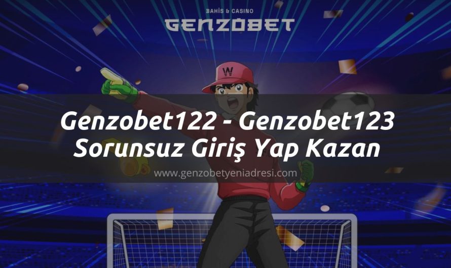 Genzobet122 – Genzobet123 Sorunsuz Giriş Yap Kazan